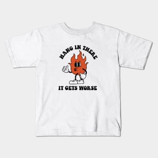 Hang In There It Gets Worse Kids T-Shirt